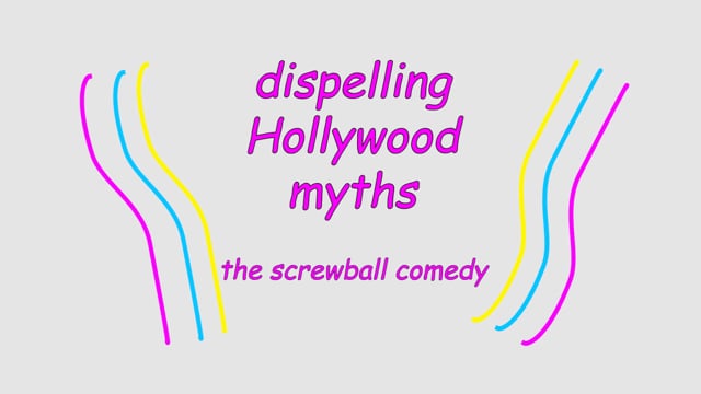 Dispelling Hollywood Myths - The Screwball Comedy