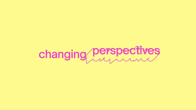 Changing perspectives