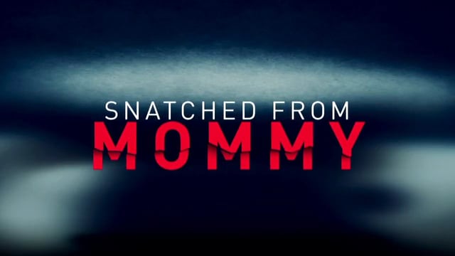 SNATCHED FROM MOMMY - Trailer