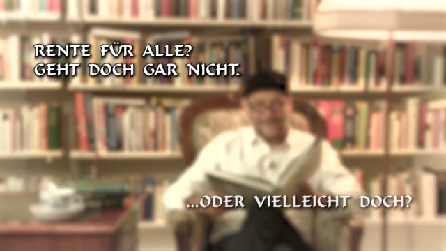 Rentenmärchen Nummer Drei: Rente für alle – geht doch gar nicht! Oder vielleicht doch?