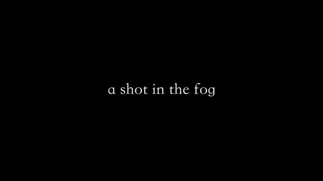 Teaser - A Shot in the Fog