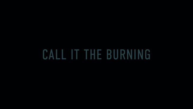 Call it the burning - Trailer