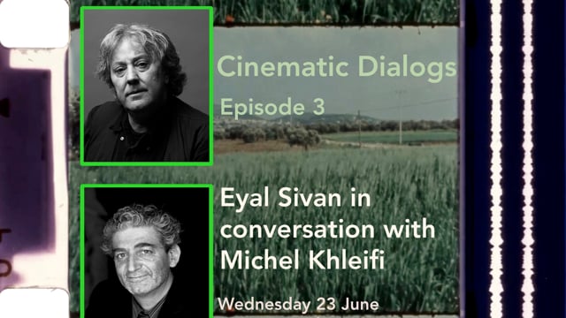 Cinematic Dialogs | Episode 3 - Michel Khleifi & Eyal Sivan