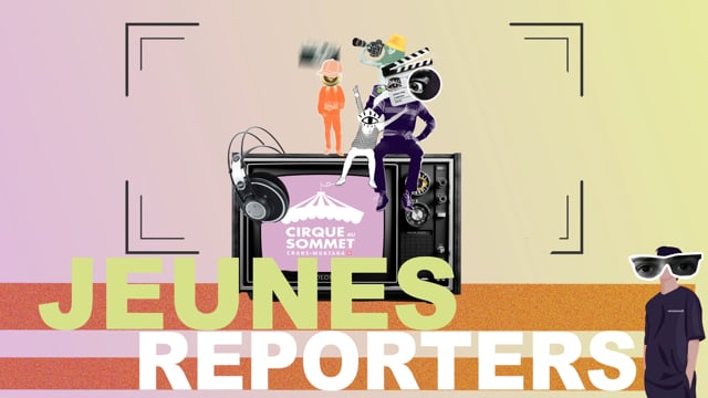 Jeunes Reporters — Cirque au Sommet