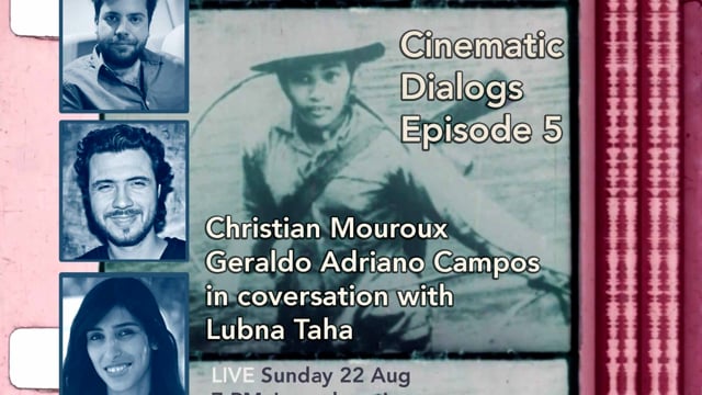 Cinematic Dialogs | Episode 5 - Lubna Taha, Christian Mouroux & Geraldo Adriano Campos
