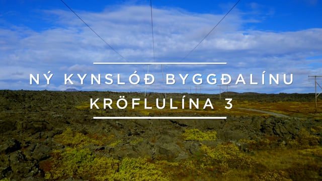 mynd sem tengist Kröflulína 3 - Ný kynslóð byggðalínu fyrir nýjar kynslóðir Íslendinga