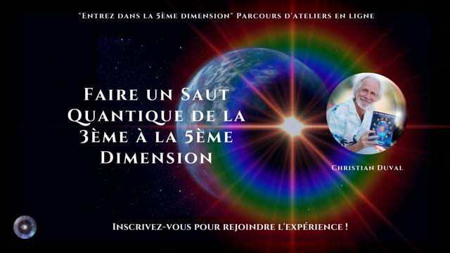 Faire un Saut Quantique de la 3ème à la 5ème Dimension avec Christian Duval