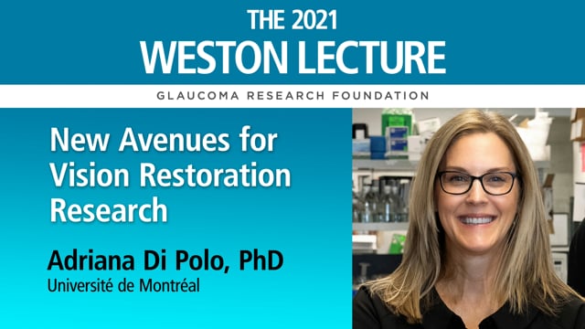 New Avenues For Vision Restoration Research: Adriana Di Polo, Phd