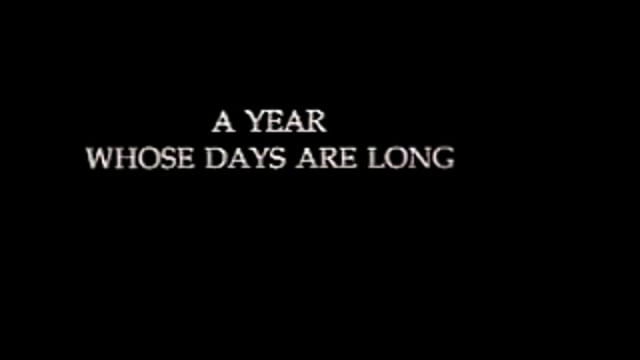 A YEAR WHOSE DAYS ARE LONG