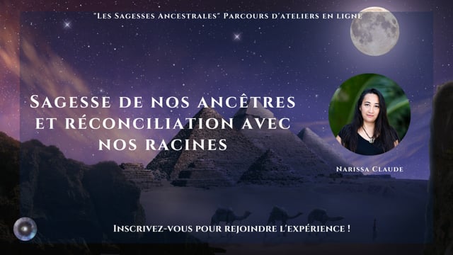 Sagesse de nos ancêtres et réconciliation avec nos racines avec Narissa Claude