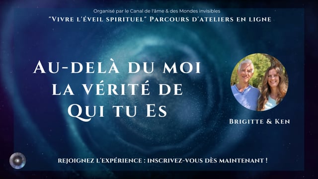 Au-delà du moi, la vérité de Qui tu Es avec Brigitte Hansoul & Ken Kelly