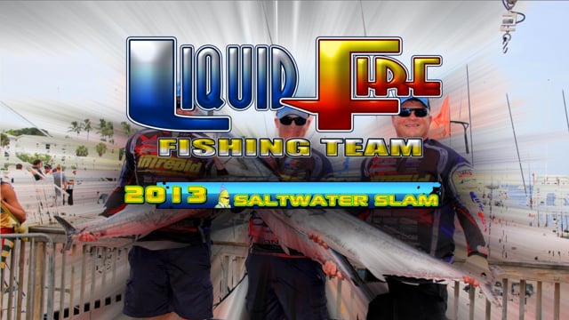 2013 Saltwater Slam - Liquid Fire Fishing Team.