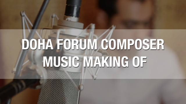 Doha Forum Composer music making of