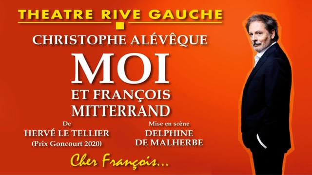 MOI ET FRANÇOIS MITTERRAND (Théâtre Rive Gauche-Paris 14ème) - Teaser