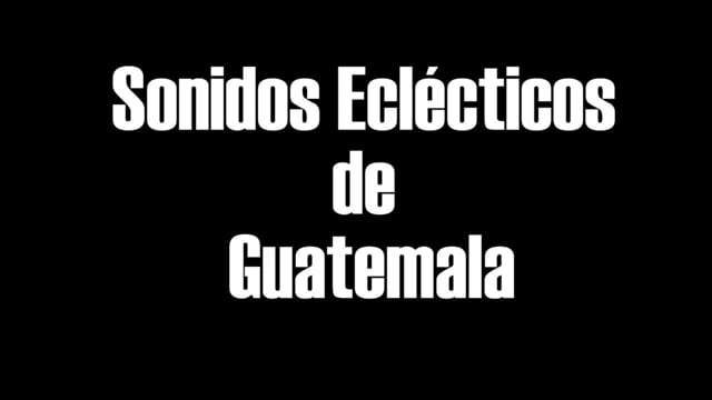 Sonidos eclécticos de Guatemala