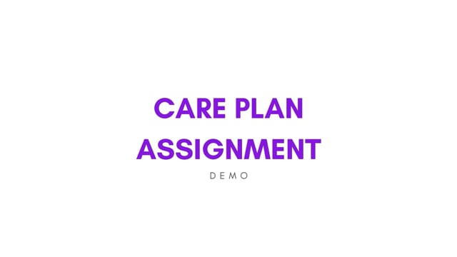 Manage Care Plans. Automate Assignments.