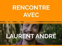 Rencontre avec Laurent André 