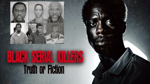 Black Serial Killers:Truth or Fiction