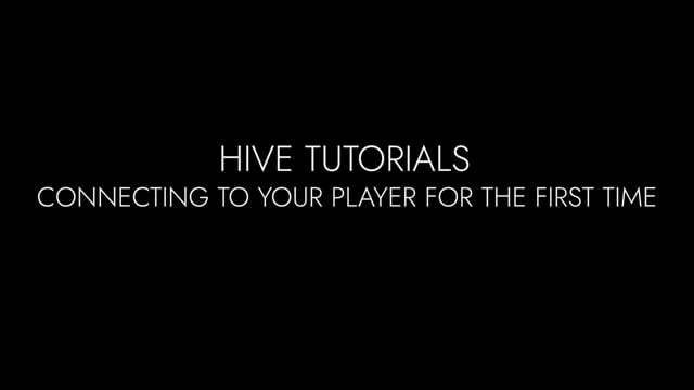 Connecting To Your HIVE Player For The First Time