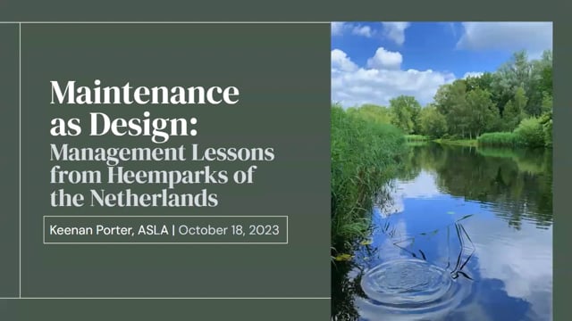 Keenan Porter – Maintenance as Design, Lessons from the Dutch Heemparks