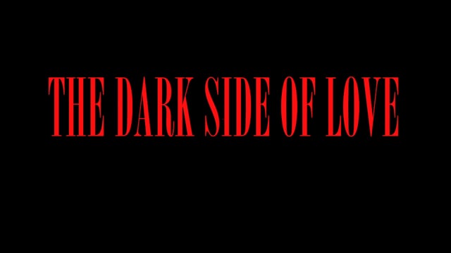 The Dark Side of Love