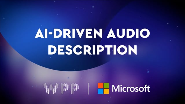 AI-Driven Audio Description | WPP and Microsoft