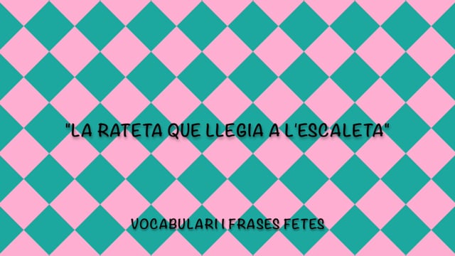 La rateta que llegia a l'escaleta - vocabulari i frases fetes