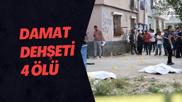 Adana’da Damat Dehşeti 4 Ölü