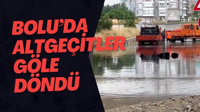 Bolu’da Altgeçitler Göle Döndü