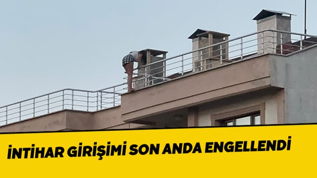 İntihar Girişimi Son Anda Engellendi