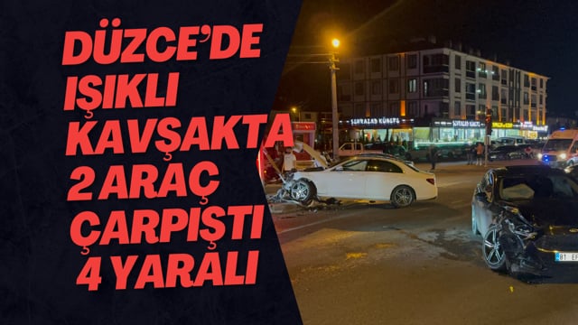 Düzce’de Işıklı Kavşakta 2 Araç Çarpıştı 4 Yaralı