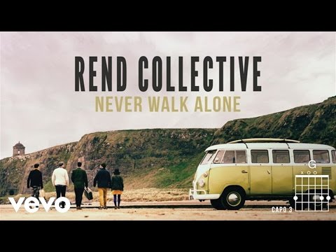 Rend Collective - Never Walk Alone