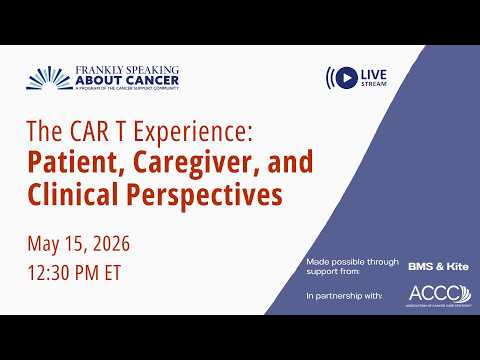 Thumbnail for The CAR T Experience: From Patient, Caregiver, and Clinical Perspectives Webinar